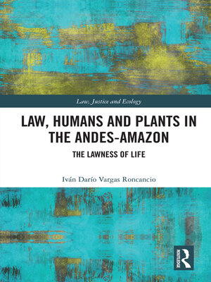 cover image of Law, Humans and Plants in the Andes-Amazon